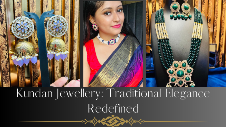 Kundan Jewellery: Traditional Elegance Redefined