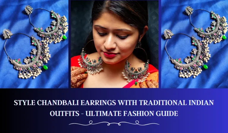Style Chandbali Earrings with Traditional Indian Outfits – Ultimate Fashion Guide