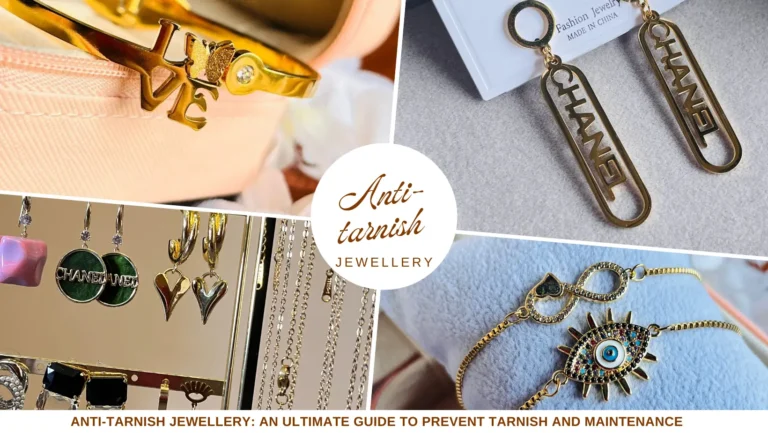 Anti-Tarnish Jewellery: An Ultimate Guide to Prevent Tarnish and Maintenance